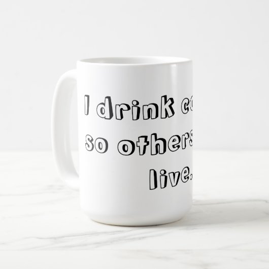 私はコーヒーを飲みます従って他は住むかもしれません コーヒーマグカップ (正面左)