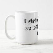 私はコーヒーを飲みます従って他は住むかもしれません コーヒーマグカップ (左)