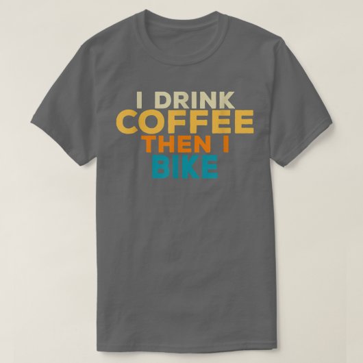 私はコーヒーを飲み、それから私はバイクコーヒー愛好家レトロ Tシャツ (デザイン正面)