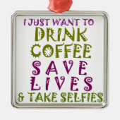 私はコーヒーを飲み、selfiesを取りたい メタルオーナメント (正面)