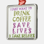 私はコーヒーを飲み、selfiesを取りたい メタルオーナメント (左)