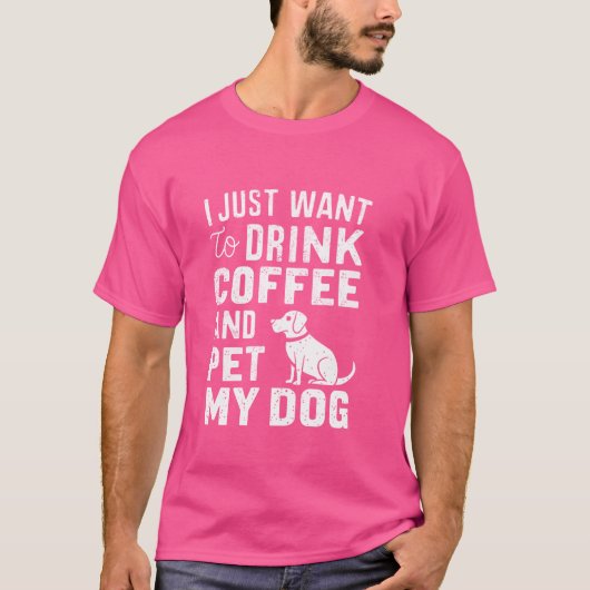 私はコーヒーを飲んで犬を飼いたいおもしろい Tシャツ (正面)