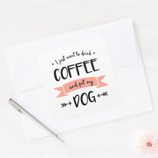 私はコーヒーを飲んで犬を飼いたい スクエアシール (封筒)