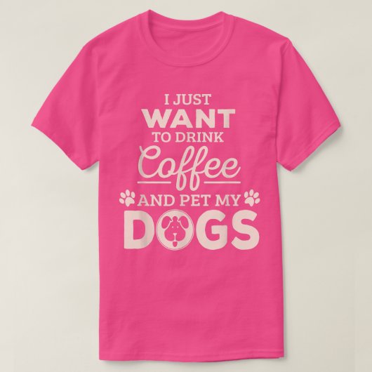 私はコーヒーを飲んで犬を飼いたい Tシャツ (デザイン正面)