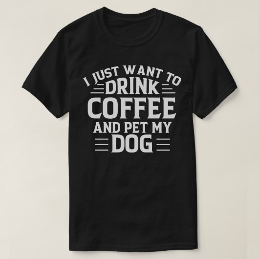 私はコーヒーを飲んで犬を飼いたい Tシャツ (デザイン正面)