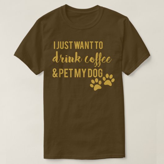 私はコーヒーを飲んで犬を飼いたい Tシャツ (デザイン正面)