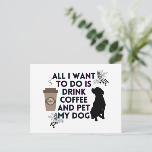 私はコーヒーを飲んで犬を飼うだけになりたい ポストカード (スタンド正面)