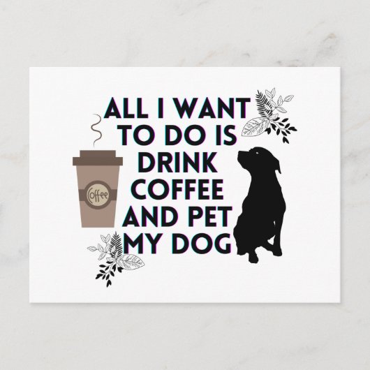 私はコーヒーを飲んで犬を飼うだけになりたい ポストカード (正面)