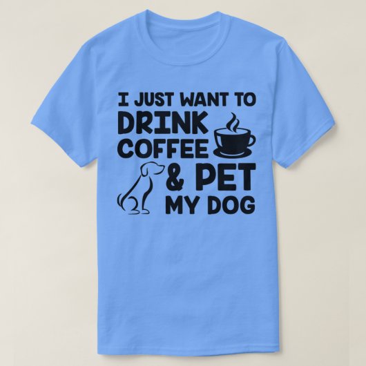 私はコーヒーを飲んで犬を黒く撫でたい Tシャツ (デザイン正面)