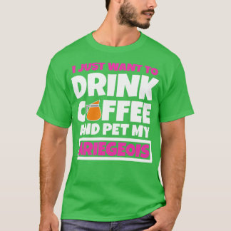 私はコーヒーを飲んで私のアリエジオアをペットしたい1 Tシャツ