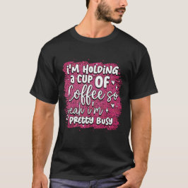 私はコーヒーを1杯持っている Tシャツ