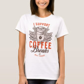 私はコーヒーブレイクをサポート Tシャツ (正面)