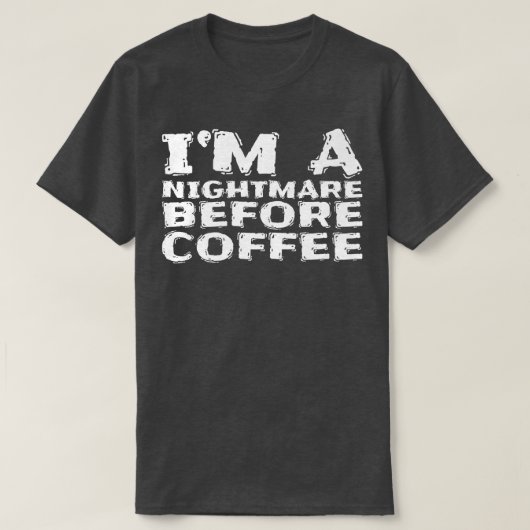 私はコーヒープレミアムの前に悪夢である117 Tシャツ (デザイン正面)