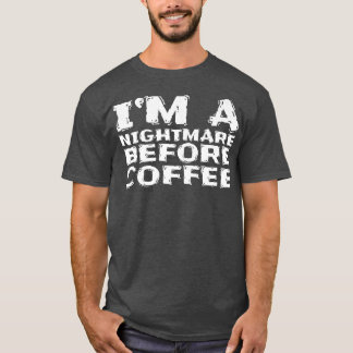 私はコーヒープレミアムの前に悪夢である117 Tシャツ