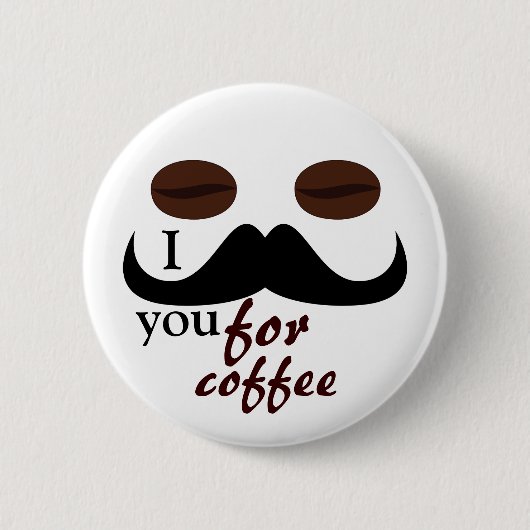 私はコーヒーボタンのためにあなたを髭させる 缶バッジ (正面)