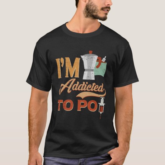 私はコーヒーポット中毒だ Tシャツ (正面)