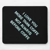 私はコーヒーマウスパッドよりも愛ユーモアのあるしている マウスパッド (正面)