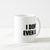 私はコーヒーマグも持ち上げない コーヒーマグカップ (正面右)