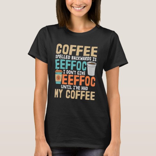 私はコーヒー与えのカフェイン中毒ではない Tシャツ (正面)