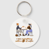 私はコーヒー引用文ガールズフレンズですべてを取る キーホルダー (正面)