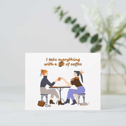 私はコーヒー引用文ガールズフレンズですべてを取る ポストカード (スタンド正面)