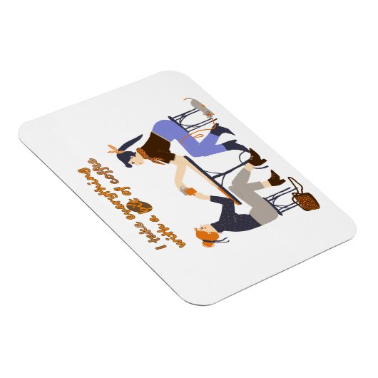 私はコーヒー引用文ガールズフレンズですべてを取る マグネット (右側)