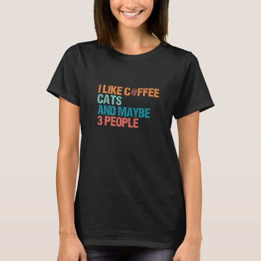 私はコーヒー猫が好きで、Cは3人好きかもおもしろいしれない Tシャツ (正面)