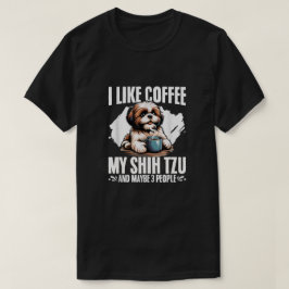 私はコーヒー私のシーズー（犬）Tzu多分3人が好き Tシャツ