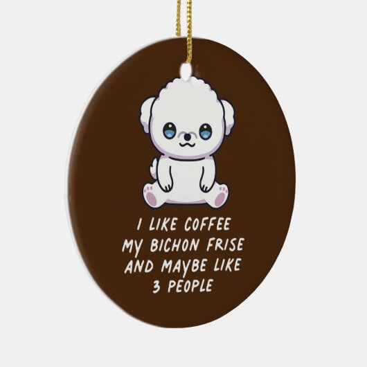 私はコーヒー私のビッコンフリーズと多分3人が好き セラミックオーナメント (右)