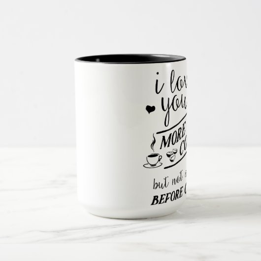 私はコーヒー・マグの前にコーヒーよりもっとない愛します マグカップ (中央)