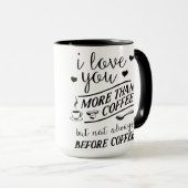 私はコーヒー・マグの前にコーヒーよりもっとない愛します マグカップ (正面右)