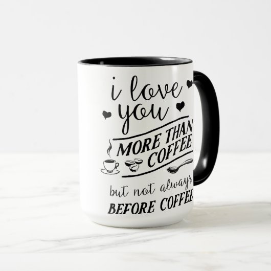 私はコーヒー・マグの前にコーヒーよりもっとない愛します マグカップ (正面右)