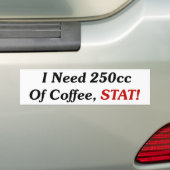 私はコーヒーSTATの250ccを必要とします! バンパーステッカー (車上)