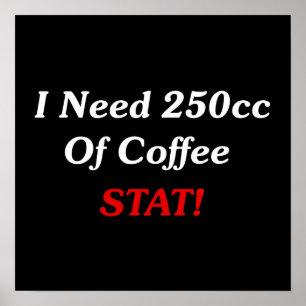 私はコーヒーSTATの250ccを必要とします! ポスター