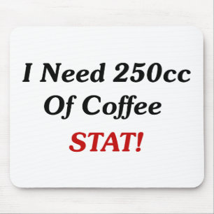 私はコーヒーSTATの250ccを必要とします! マウスパッド
