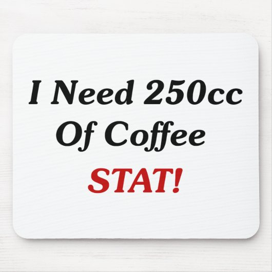 私はコーヒーSTATの250ccを必要とします! マウスパッド (正面)