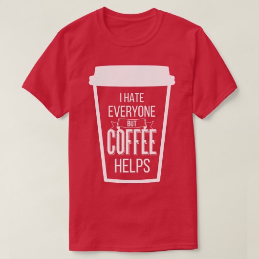 私はコーヒーV以外の誰もが嫌救済い Tシャツ (デザイン正面)