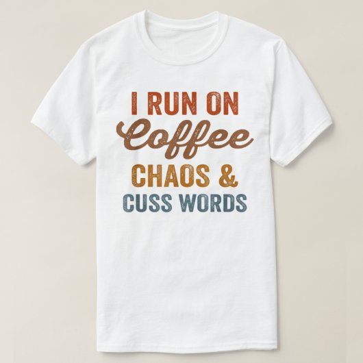私はコーヒ走ーの混沌とCussの言葉のサロおもしろいキャスト Tシャツ (デザイン正面)