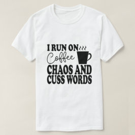 私はコーヒ走ー、カオスとCussの言葉に関して – ギフトおもしろい。 Tシャツ