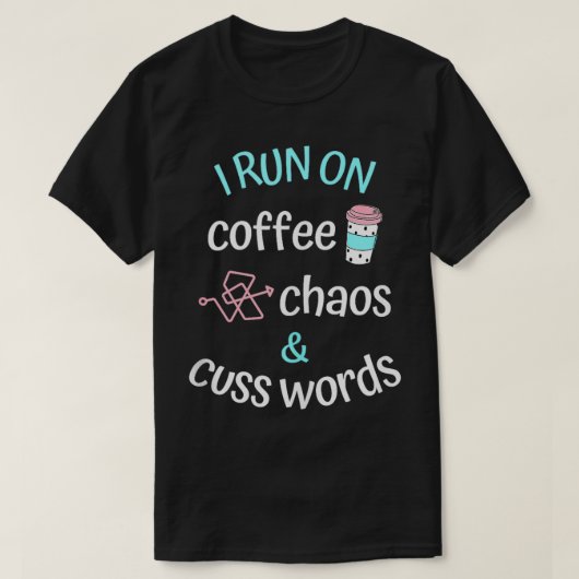 私はコー走ヒーの混沌とキャフェイン愛のcuss言葉を好む tシャツ (デザイン正面)