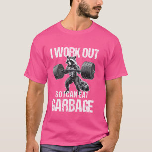 私はゴミのアライグマの食べジムウェイトを得ることができるように働く Tシャツ