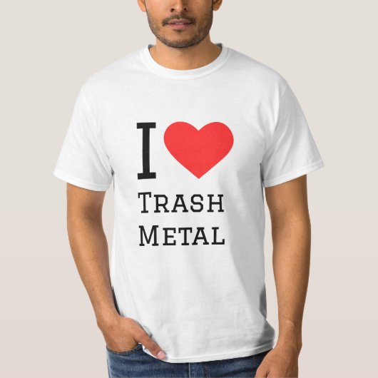 私はゴミの金属が大好きだ Tシャツ (正面)