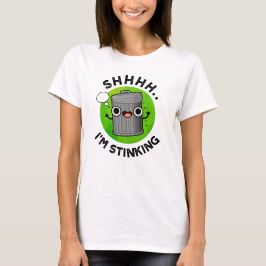 私はゴミ箱をおもしろい臭くしている Tシャツ (正面)