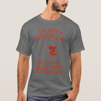 私はゴリラではありませんが100人の男を殴り倒すことができます Tシャツ