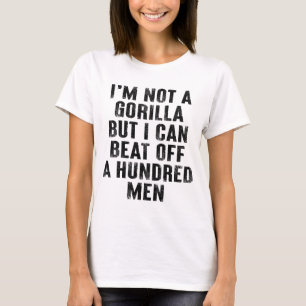 私はゴリラではないが、100人の男をビートできる Tシャツ
