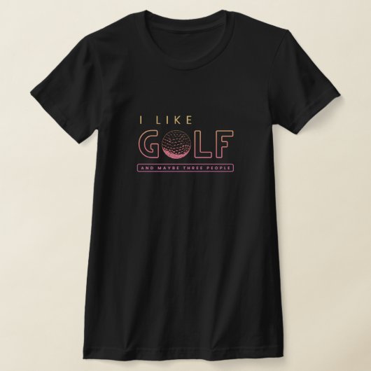 私はゴルフが好きで、多分3人数々の色が好きだ Tシャツ (レイダウン)