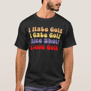 私はゴルフが嫌い、私はゴルフが大好き、私はゴルフが嫌い、私はゴルフが大好き Tシャツ