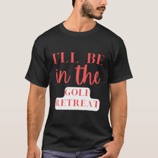 私はゴルフリトリートゴルフに行く Tシャツ