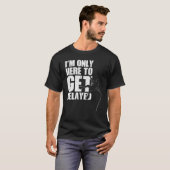 私はサイダー岩の山の頂上を得るためにここにいるだけだ Tシャツ (正面フル)