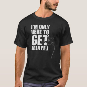 私はサイダー岩の山の頂上を得るためにここにいるだけだ Tシャツ